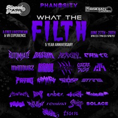 D'VOCEAN @ WHAT THE FILTH - 5YA (PHANOSITY X OBSIDIAN GARDEN X RIPPEDPL8s)