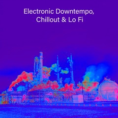 Chill downtempo electronica "I need to focus on work" playlist