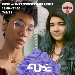 FUSE w/ Introspekt & Gracie T - Radio Buena Vida 07.08.21