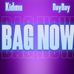 BAG NOW (Feat DayDay)