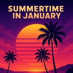 Summertime in January