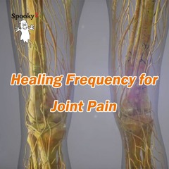 Healing Frequency For Joint Pain - Spooky2 Rife Frequency Healing
