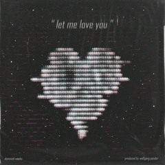 let me love you [prod. wolfgang pander]