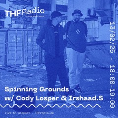 Spinning Grounds I w/ Irshaad & Cody Losper @THF Radio, 13/02/25
