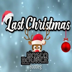 Last Christmas (Bosco Bounce Bootleg)