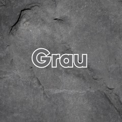 Grau (Pastiche/Remix/Mashup)