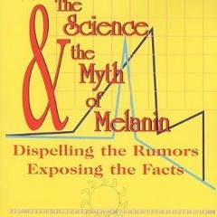 [Access] EBOOK EPUB KINDLE PDF The Science and the Myth of Melanin: Exposing the Truths by  T. Owens