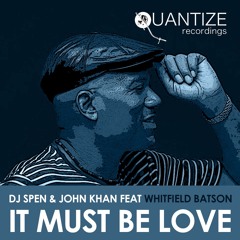 DJ Spen, John Khan & Whitfield Batson - It Must Be Love (DJ Spen & John Khan Remix)