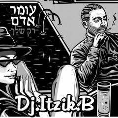 עומר אדם - רק שלך[Remix Dj.Itzik.B]