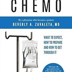 ~Read~[PDF] Braving Chemo: What to Expect, How to Prepare and How to Get Through It - Beverly A