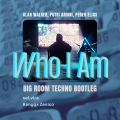 Who I Am (seLvira & Rangga Zenico Bootleg)