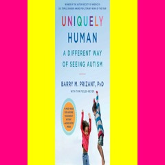 Read Ebook [PDF] Uniquely Human Updated and Expanded A Different Way of Seeing Autism