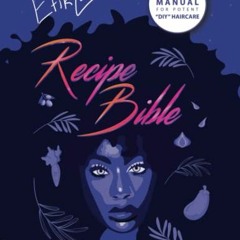 Get KINDLE 💏 EfikZara's Recipe Bible: The Miracle Manual for Potent "DIY" Haircare b