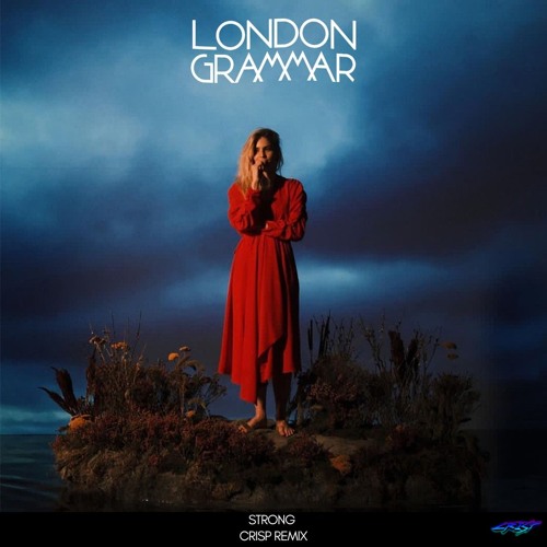 London Grammar - Strong (CRISP Remix)