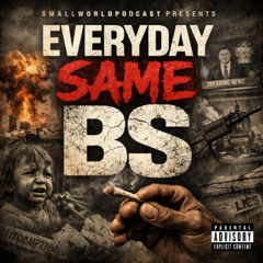 Everday Same BS