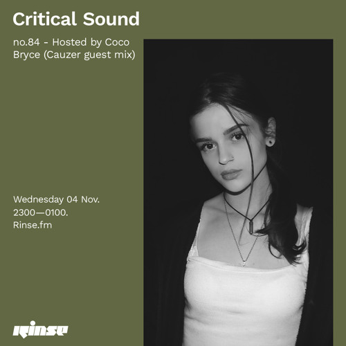 Critical Sound no.84 - Hosted by Coco Bryce (Cauzer guest mix) - 04 November 2020