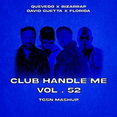 QUEVEDO X BZRP Vs DAVID GUETTA X FLO RIDA -  CLUB HANDLE ME X VOL 52 (TGSN MASHUP)