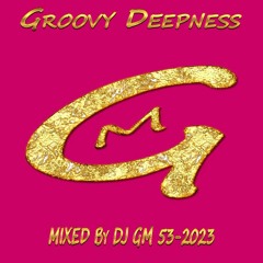 Groovy Deepness 53-23 DJ GM