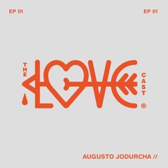 THE LOVE-CAST x Augusto Jodurcha