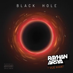 Rayhan Arsya FT. Vije Khant - Black Hole