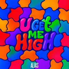 ALIAS - U GET ME HIGH {FREE DOWNLOAD}