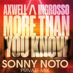 Axwell : Ingrosso - More than you know - Sonny Noto Private remix