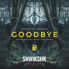 Apparat - Goodbye - Dark [Netflix] (SNWIKSHK Remix)