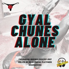 GYAL CHUNES ALONE - 2024 DANCEHALL MIX