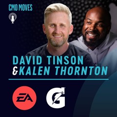 David Tinson, CMO of EA, and Kalen Thornton, CMO of Gatorade - Marketing Is The Name of the Game