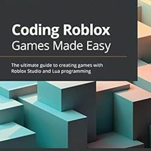 Stream Download pdf Coding Roblox Games Made Easy: The ultimate