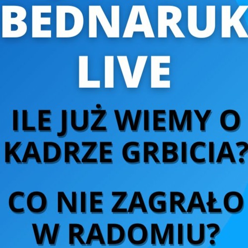 Jakub Bednaruk LIVE - etap budowy kadry Grbicia, co nam pokaże Liga Narodów w Gdańsku?