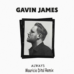 Gavin James - Always (Mauricio Dital Remix)