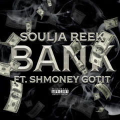 Soulja reek ft ShmoneyGotit- Bank