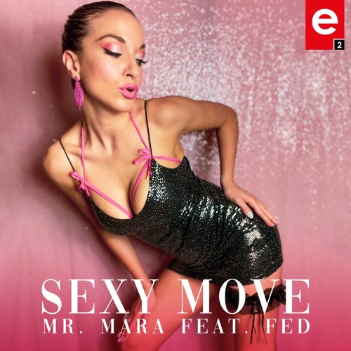 Stream MR. MARA - Sexy Move Ft. FED [Extended Mix] by MR. MARA | Listen  online for free on SoundCloud