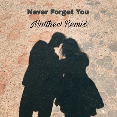 Zara Larsson & MNEK - Never Forget You (Matthew Remix)