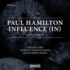 DER0014:  Paul Hamilton & Influence (IN) - Opulent (Anton Borin Remix)[Digital Emotions]