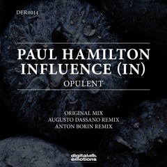 DER0014:  Paul Hamilton & Influence (IN) - Opulent (Augusto Dassano Remix) [Digital Emotions]