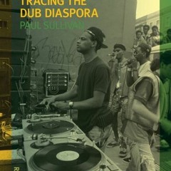 DOWNLOAD EBOOK 📙 Remixology: Tracing the Dub Diaspora (Reverb) by  Paul Sullivan [EB