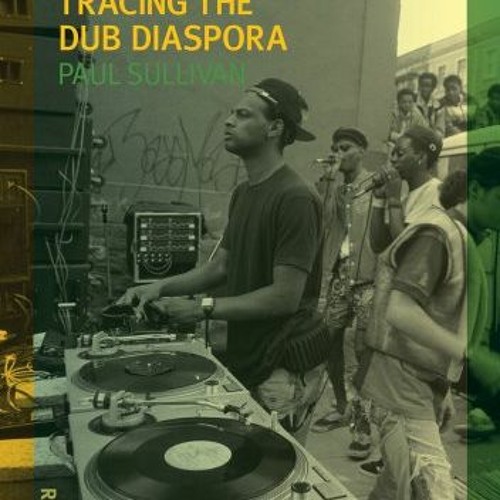 [Access] [EBOOK EPUB KINDLE PDF] Remixology: Tracing the Dub Diaspora (Reverb) by  Paul Sullivan ✏