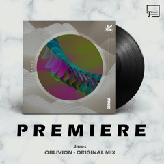 PREMIERE: Jares - Oblivion (Original Mix) [MUKKE]