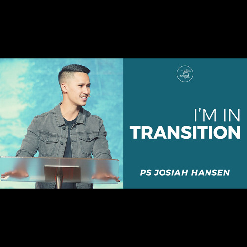 I'm in Transition - Ps Josiah