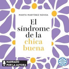 Audiolibro gratis 🎧 : El Síndrome De La Chica Buena, De Marta Martínez Novoa