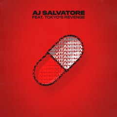 AJ Salvatore - Vitamins (feat. TOKYO'S REVENGE)