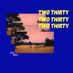 Stream Two Thirty by CHAMOS🌴 | Listen online for free on SoundCloud
