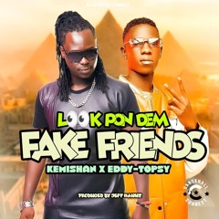 Look Pon Dem/Fake Friends (Instrumental) - Kemishan ft Eddy Topsy