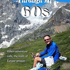 [View] EBOOK 📙 Trippin' Through My 60s: When adventure calls, the trails of Europe a