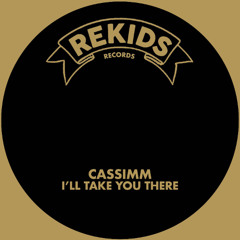 PREMIERE: CASSIMM - I'll Take You There [Rekids]