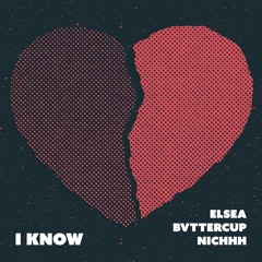 i know - ELSEA, bvttercup & nichhh