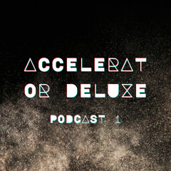 Accelerator Deluxe Podcast 1