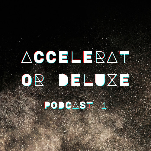 Accelerator Deluxe Podcast 1